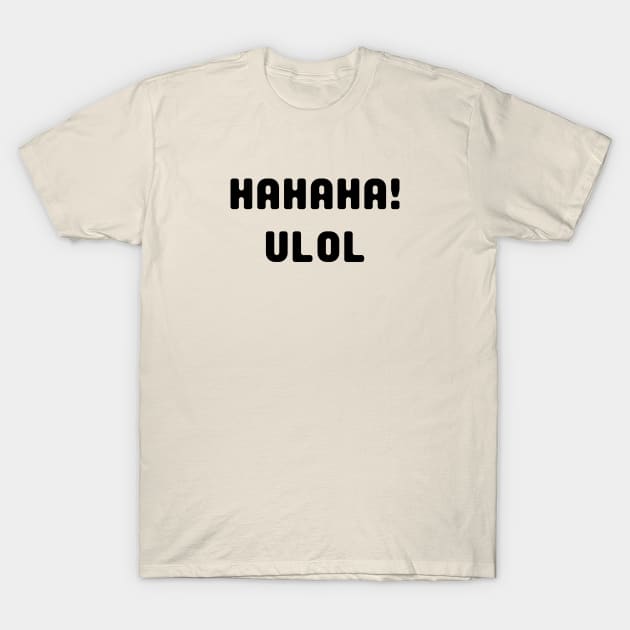 filipino humor - hahaha ulol T-Shirt by CatheBelan